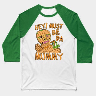 Da Mummy Baseball T-Shirt